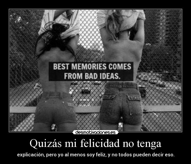 Quizás mi felicidad no tenga -