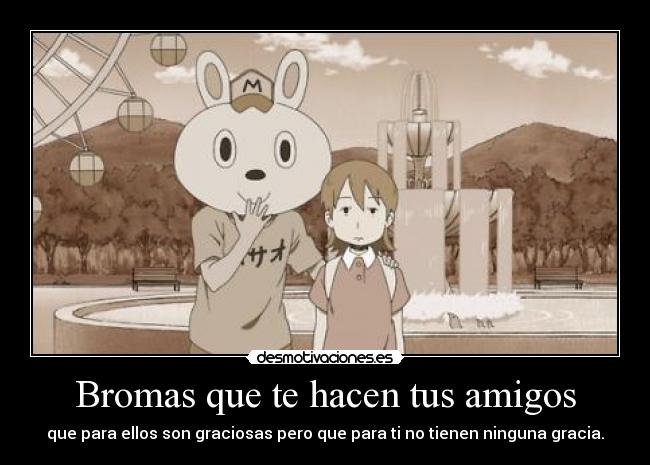 Bromas que te hacen tus amigos - 
