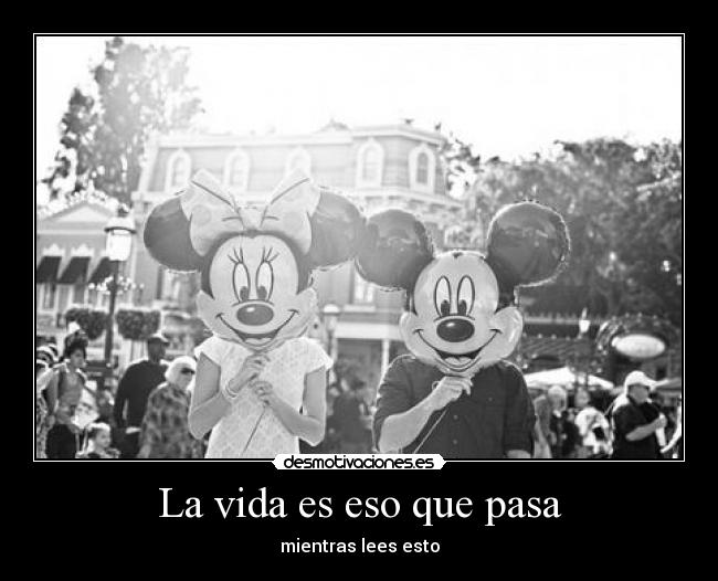 La vida es eso que pasa -