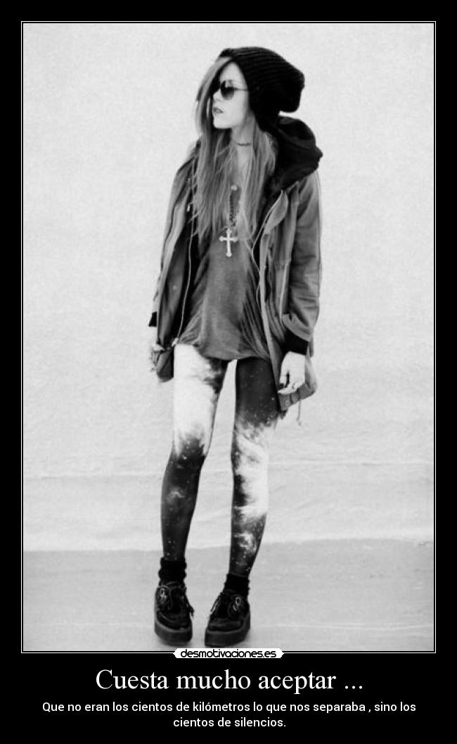 Cuesta mucho aceptar ... - 