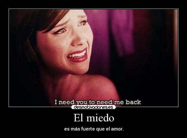 El miedo - es más fuerte que el amor.