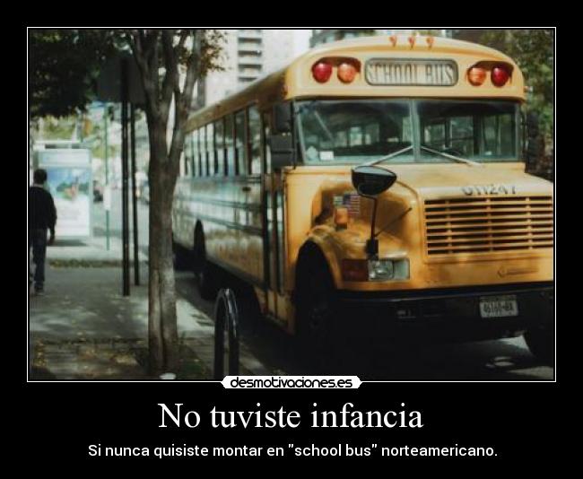 No tuviste infancia -