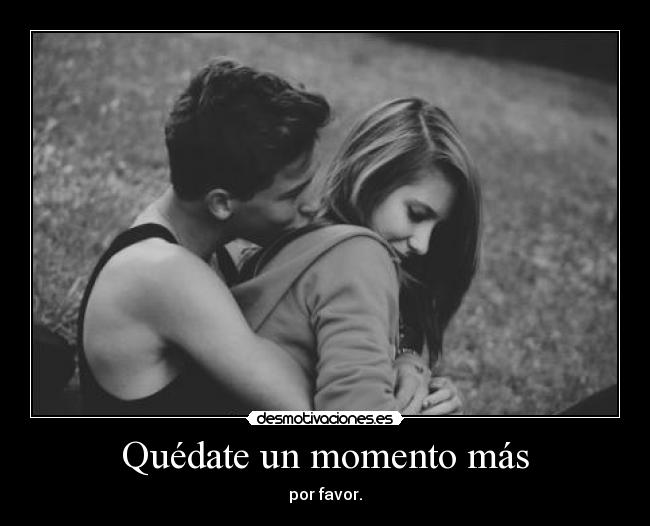 Quédate un momento más -