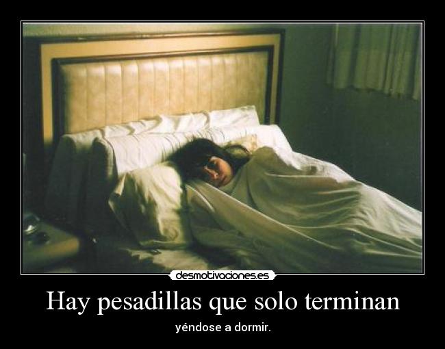 Hay pesadillas que solo terminan -
