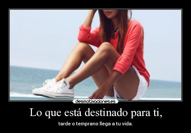 Lo que está destinado para ti, -