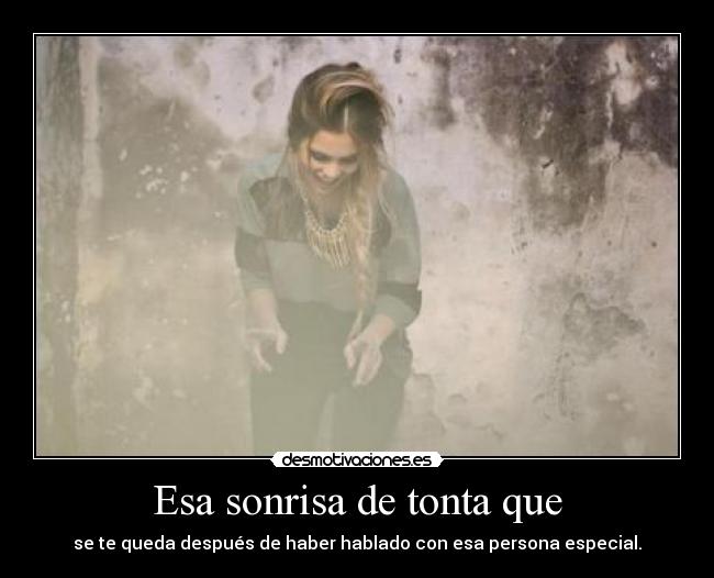 Esa sonrisa de tonta que -