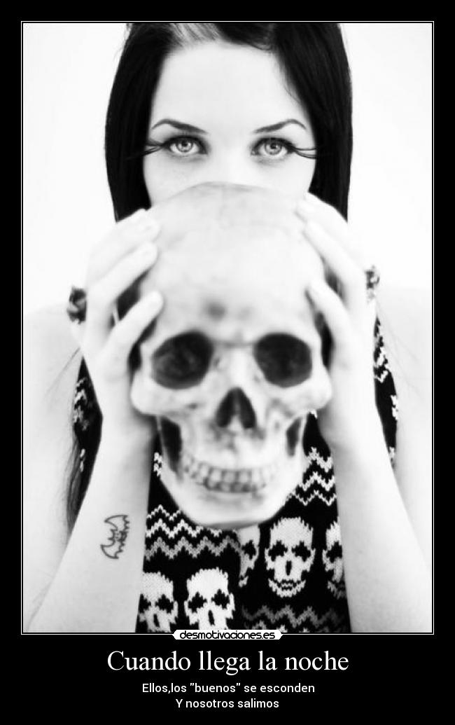 Cuando llega la noche - Ellos,los buenos se esconden
Y nosotros salimos