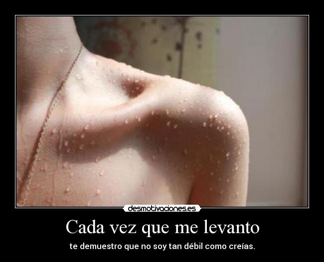 Cada vez que me levanto -