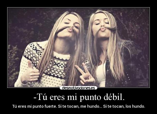 carteles debil fuerte hundo amiga siempre nunca harta gorda delgada desmotivaciones