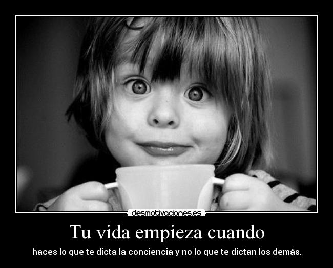 Tu vida empieza cuando -