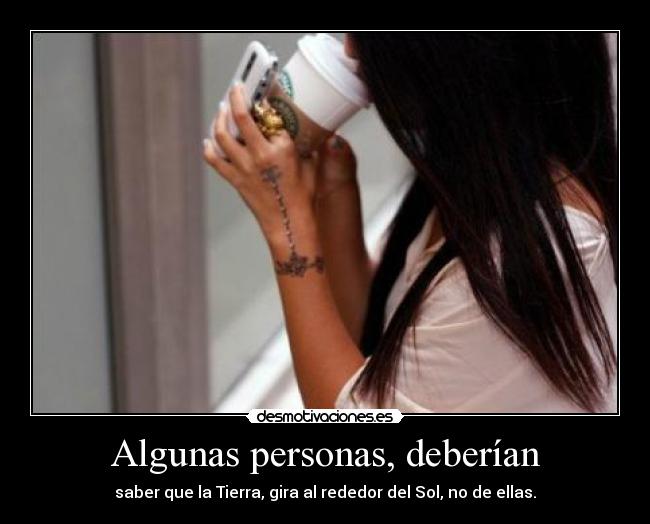 Algunas personas, deberían -