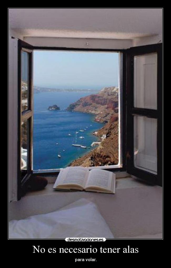 No es necesario tener alas - para volar.