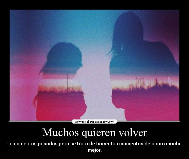 Muchos quieren volver -