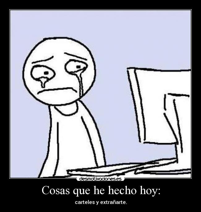 Cosas que he hecho hoy: -