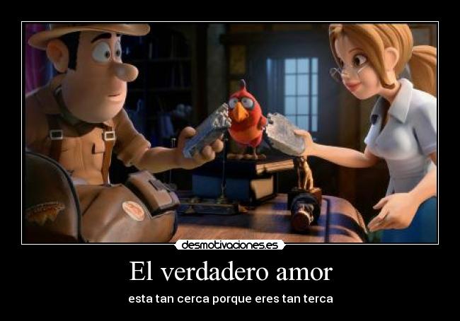 El verdadero amor - esta tan cerca porque eres tan terca