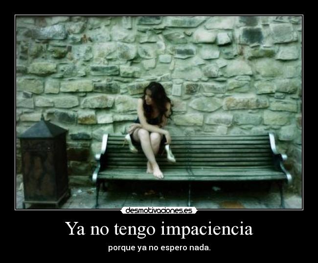 Ya no tengo impaciencia - 