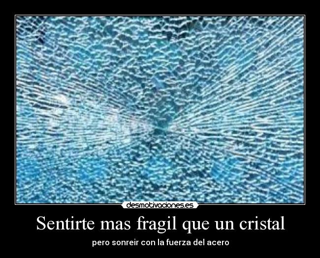 carteles tan fragil como cristal desmotivaciones