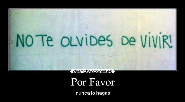 Por Favor - nunca lo hagas