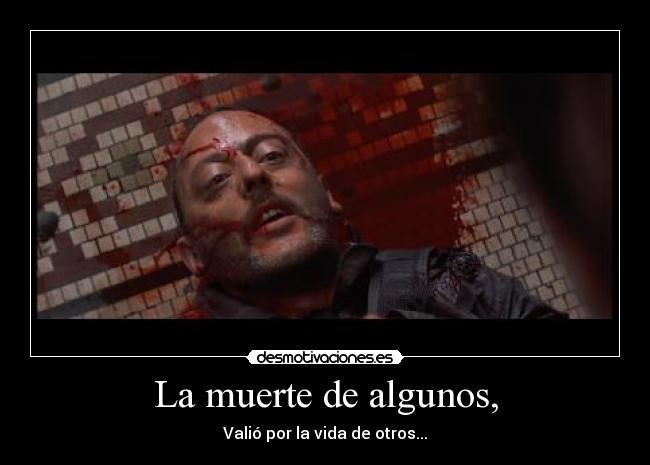 La muerte de algunos, - Valió por la vida de otros...