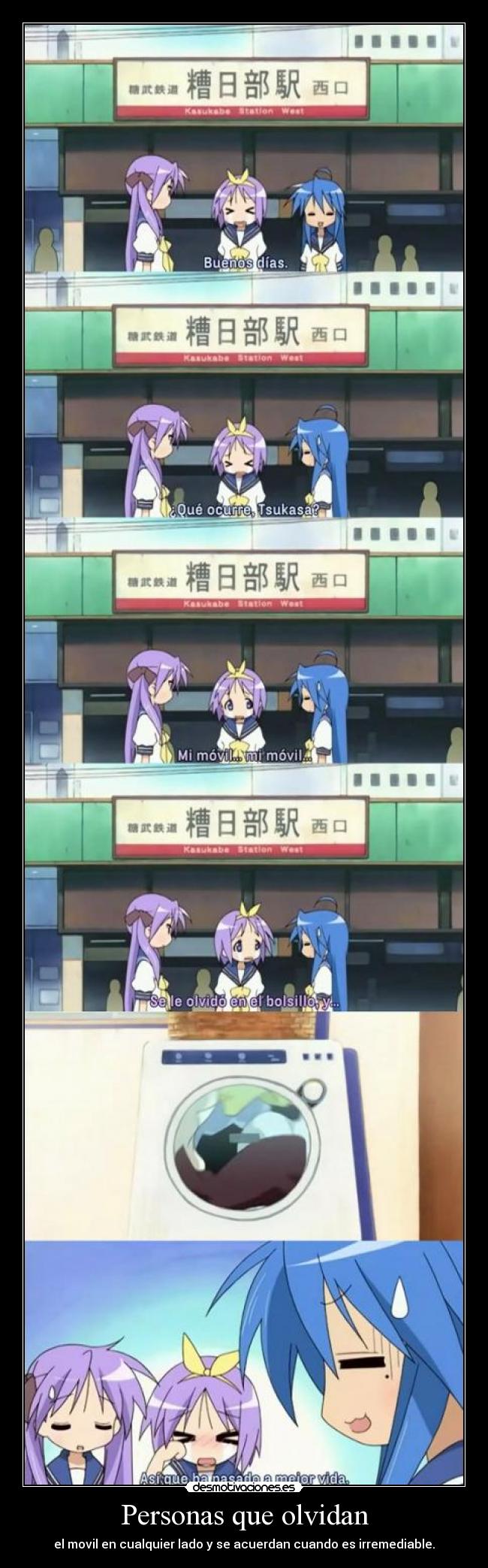 Personas que olvidan - el movil en cualquier lado y se acuerdan cuando es irremediable.