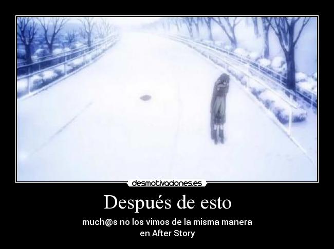 Después de esto - much@s no los vimos de la misma manera
en After Story