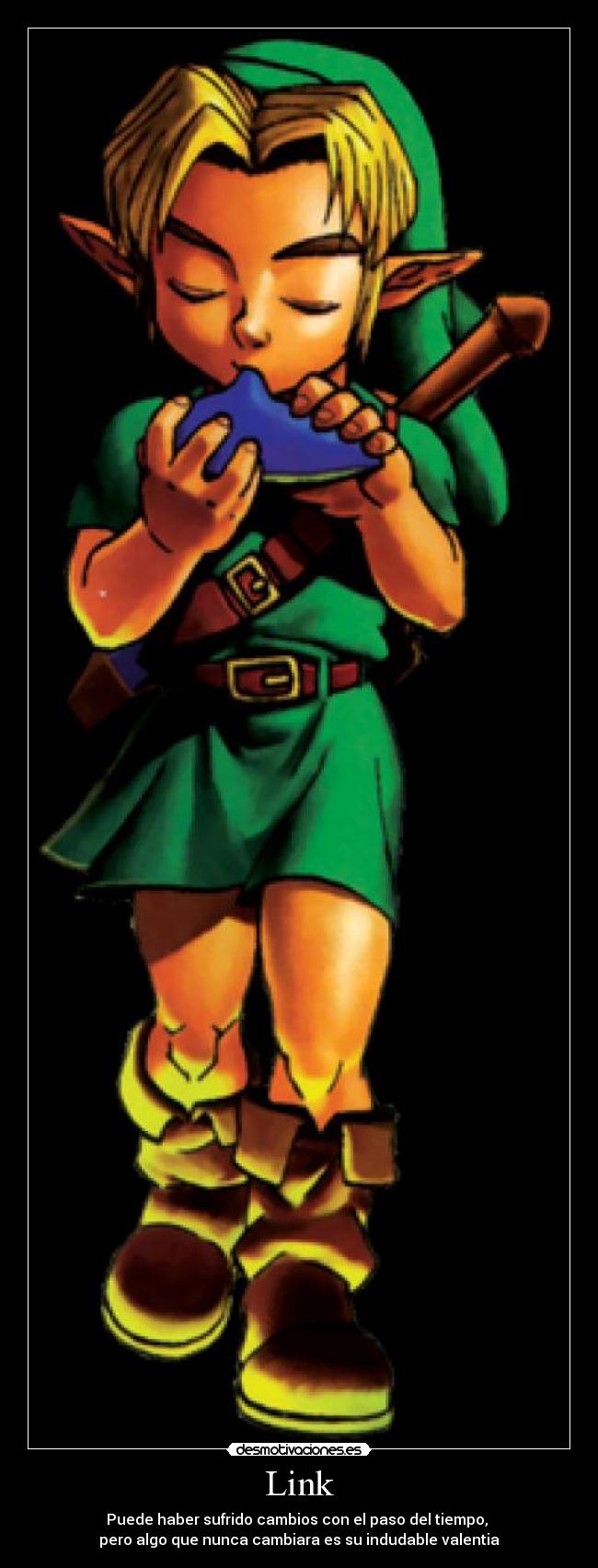 Link - Puede haber sufrido cambios con el paso del tiempo,
pero algo que nunca cambiara es su indudable valentia