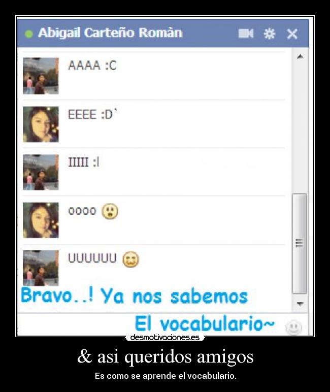 & asi queridos amigos - Es como se aprende el vocabulario.