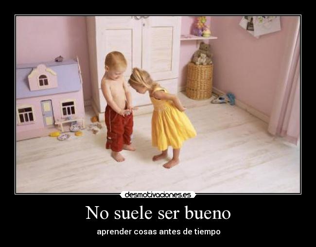 No suele ser bueno - 