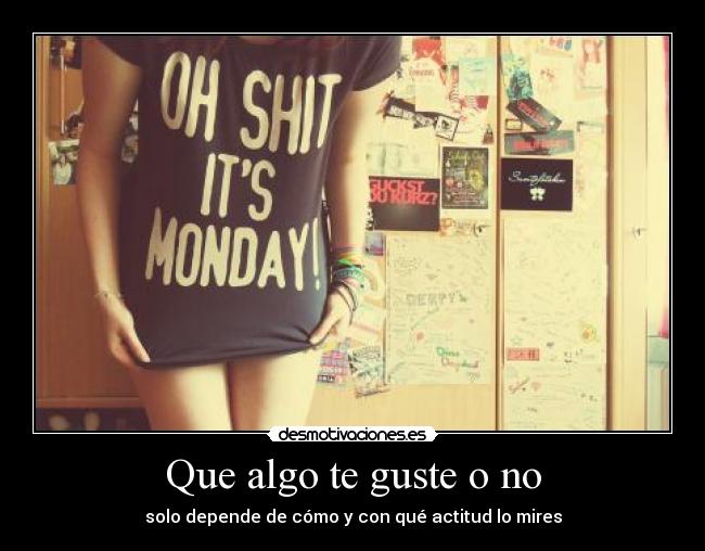 carteles algo gustar depender mirar como actitud ely desmotivaciones