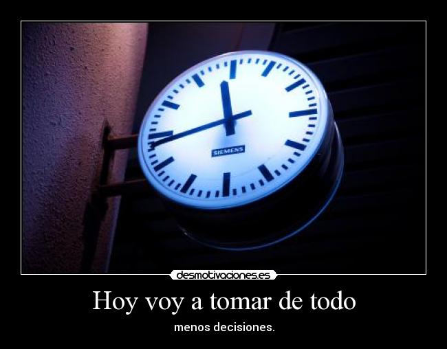 Hoy voy a tomar de todo -