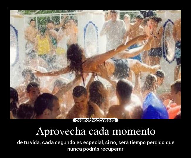 Aprovecha cada momento -