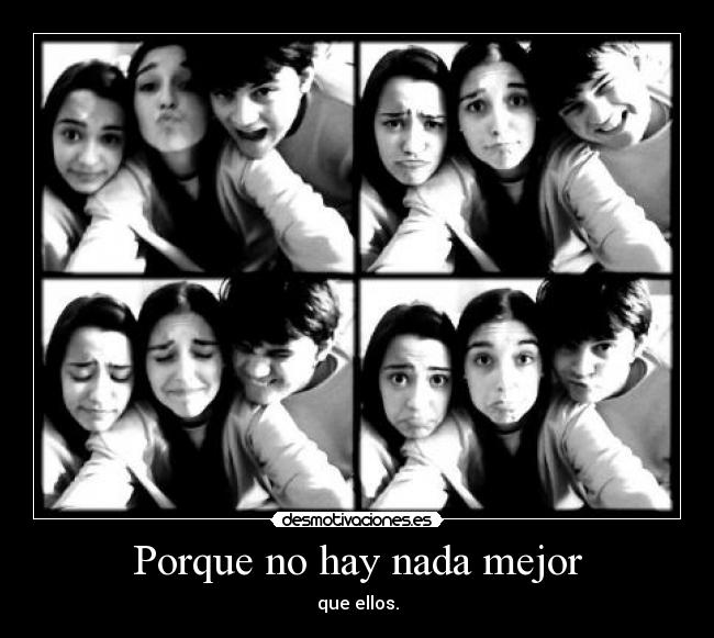 Porque no hay nada mejor -