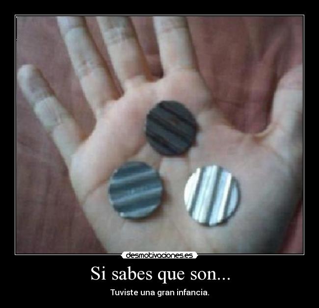 Si sabes que son... - Tuviste una gran infancia.
