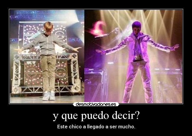 y que puedo decir? - Este chico a llegado a ser mucho.