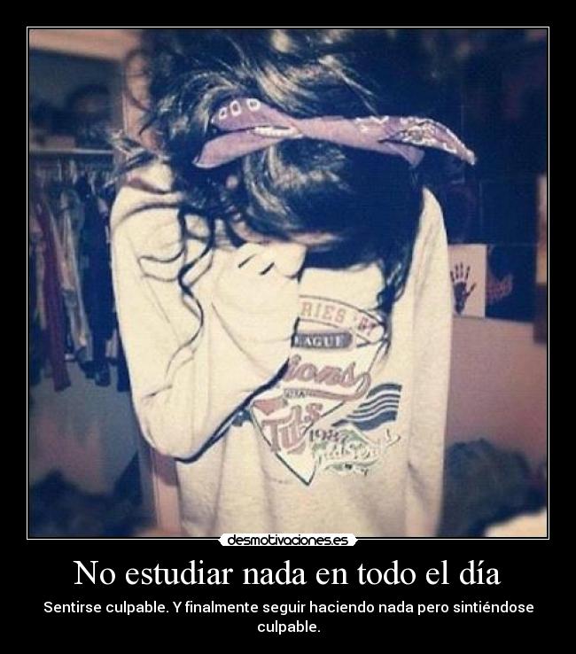 No estudiar nada en todo el día -