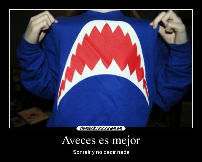 Aveces es mejor - Sonreír y no decir nada