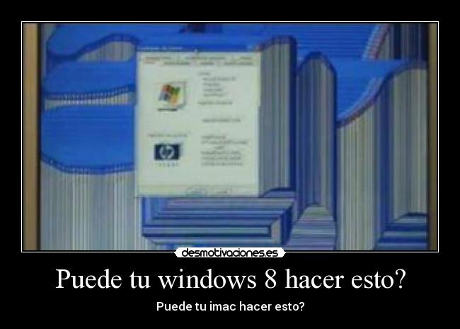 Puede tu windows 8 hacer esto? - Puede tu imac hacer esto?
