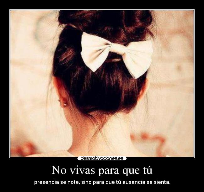 No vivas para que tú - 