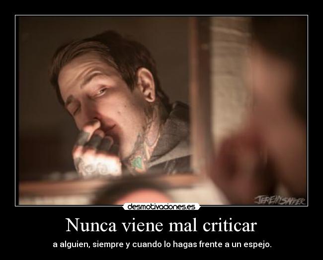 Nunca viene mal criticar - 