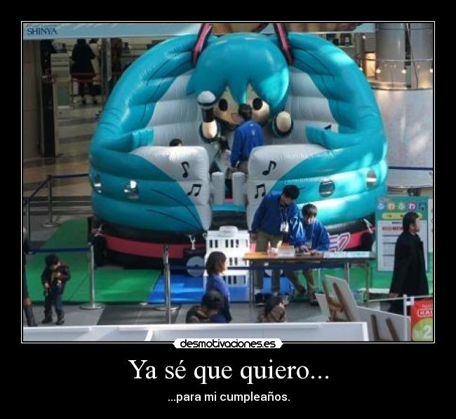 carteles castillo inflable vocaloid hatsune miku querer regalo cumpleanos anime otaku desmotivaciones