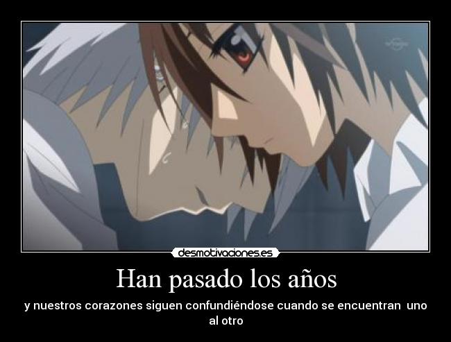 Han pasado los años - y nuestros corazones siguen confundiéndose cuando se encuentran uno al otro