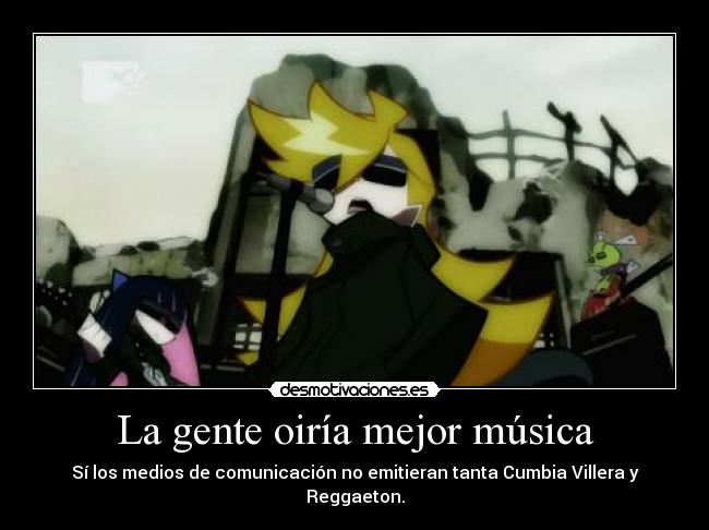 La gente oiría mejor música - 