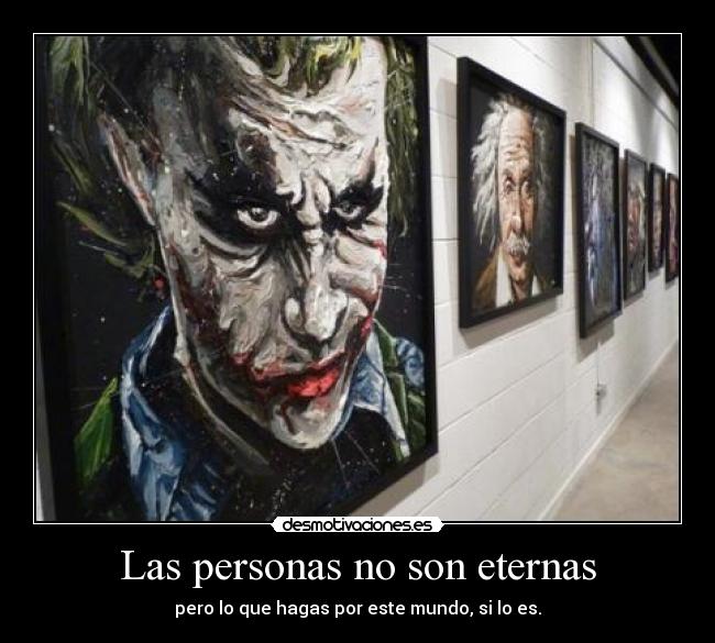 Las personas no son eternas - 