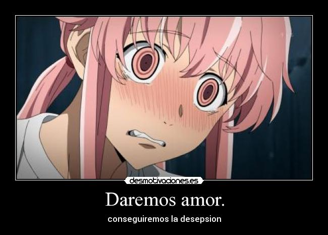Daremos amor. - conseguiremos la desepsion
