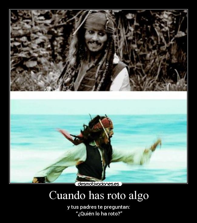 Cuando has roto algo -