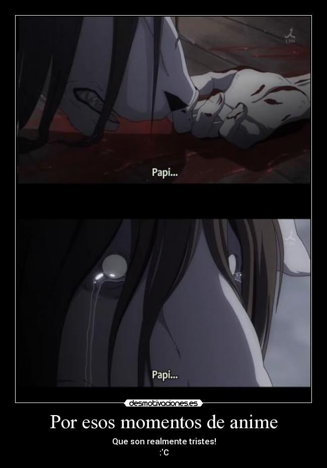 Por esos momentos de anime - Que son realmente tristes!
:C