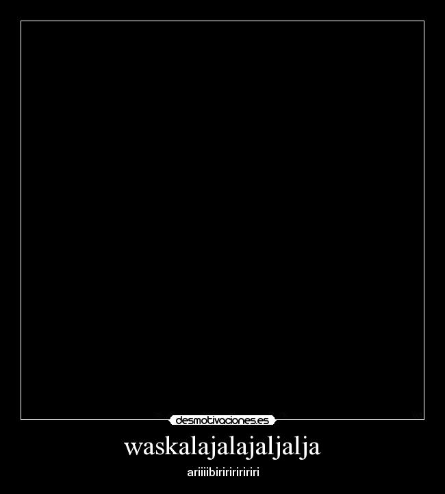 waskalajalajaljalja -