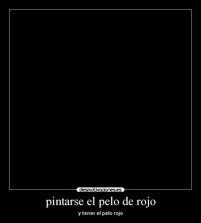 pintarse el pelo de rojo -