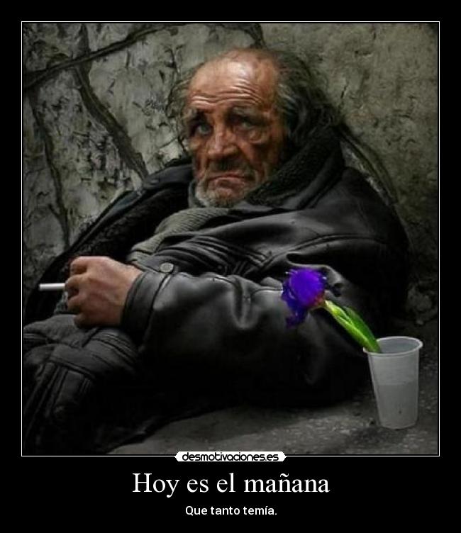 Hoy es el mañana - Que tanto temía.