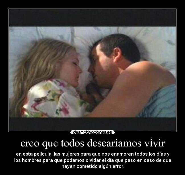 creo que todos desearíamos vivir -